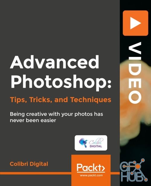 Packt Publishing – Advanced Photoshop: Tips, Tricks and Techniques