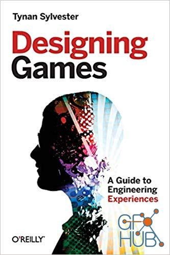 Designing Games – A Guide to Engineering Experiences