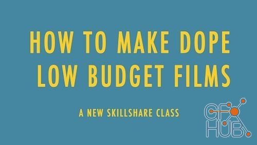 Skillshare – How To Make Dope Low Budget Films
