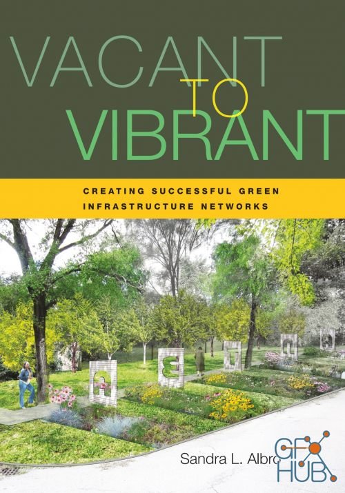 Vacant to Vibrant – Creating Successful Green Infrastructure Networks Ed 2 (EPUB, PDF)