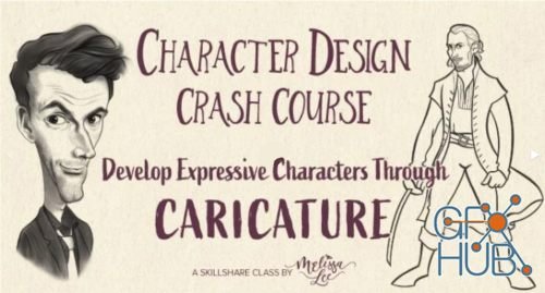 Skillshare – Character Design Crash Course: Develop Expressive Characters Through Caricature