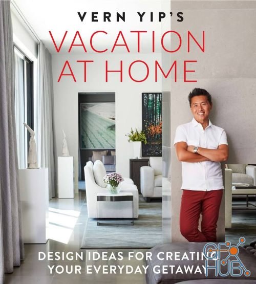 Vern Yip's Vacation at Home – Design Ideas for Creating Your Everyday Getaway (EPUB)