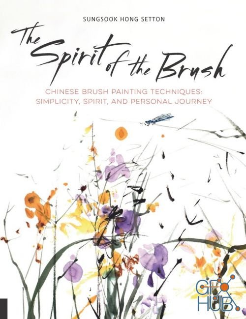 The Spirit of the Brush – Chinese Brush Painting Techniques – Simplicity, Spirit, and Personal Journey (PDF)