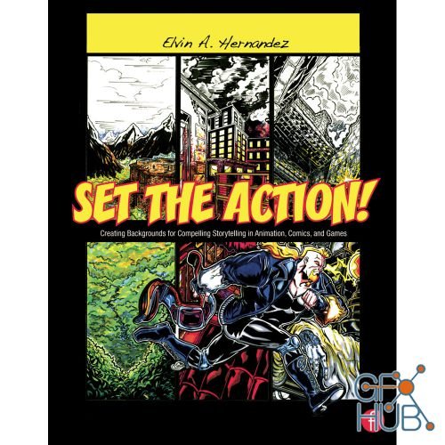 Set the Action! Creating Backgrounds for Compelling Storytelling in Animation, Comics, and Games