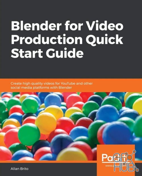 Blender for Video Production Quick Start Guide – Create high quality videos for YouTube and other social media (EPUB)