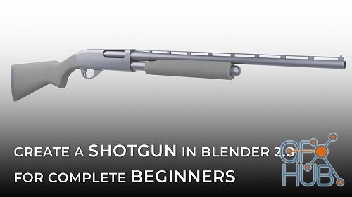 Skillshare – Create a Shotgun in Blender 2.8 for Complete Beginners