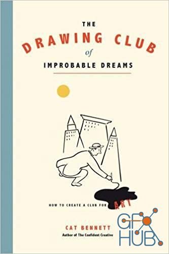 The Drawing Club of Improbable Dreams – How to Create a Club for Art (EPUB)