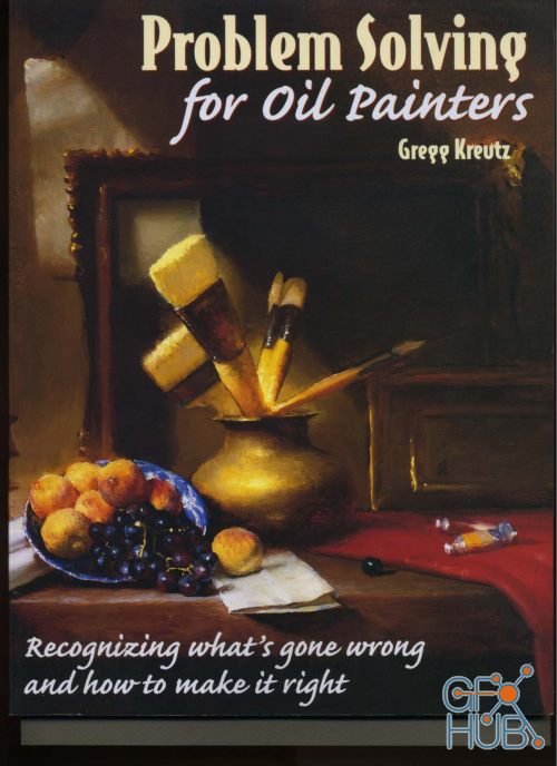 Problem Solving for Oil Painters – Recognizing What's Gone Wrong and How to Make it Right (PDF)