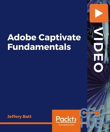 Packt Publishing – Adobe Captivate Fundamentals