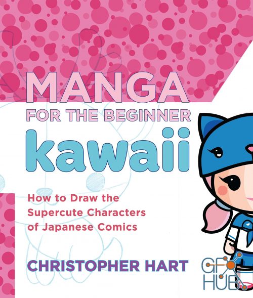 Manga for the Beginner Kawaii – How to Draw the Supercute Characters of Japanese Comic (EPUB)