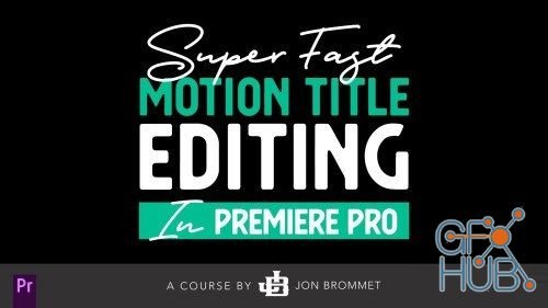 Skillshare – Super Fast Motion Title Editing In Premiere Pro