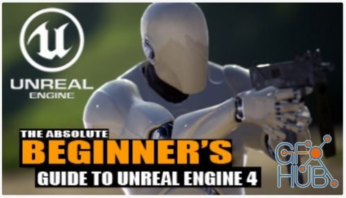 Skillshare – The Absolute Beginner's Guide To Learning Unreal Engine 4