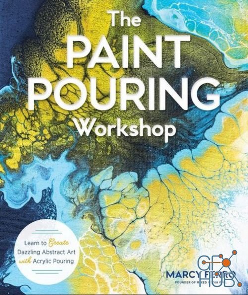 The Paint Pouring Workshop – Learn to Create Dazzling Abstract Art with Acrylic Pouring (EPUB)