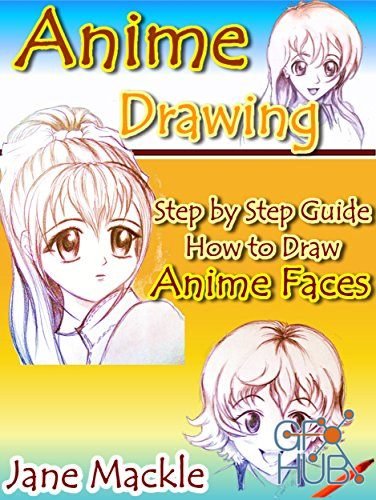 Anime Drawing – Step by Step Guide How to Draw Anime Faces (EPUB)