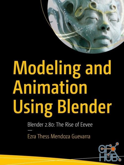 Modeling and Animation Using Blender: Blender 2.80: The Rise of Eevee (EPUB)