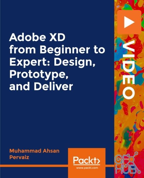 Packt Publishing – Adobe XD from Beginner to Expert: Design, Prototype, and Deliver