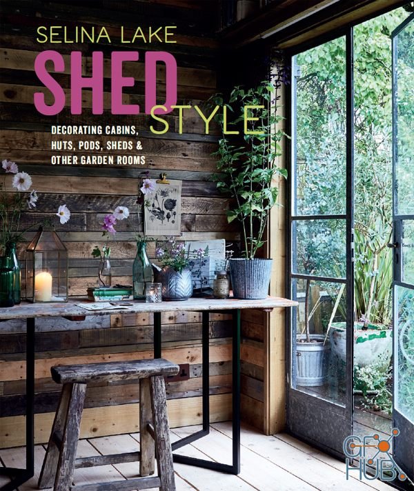 Shed Style – Decorating cabins, huts, pods, sheds and other garden rooms (EPUB)