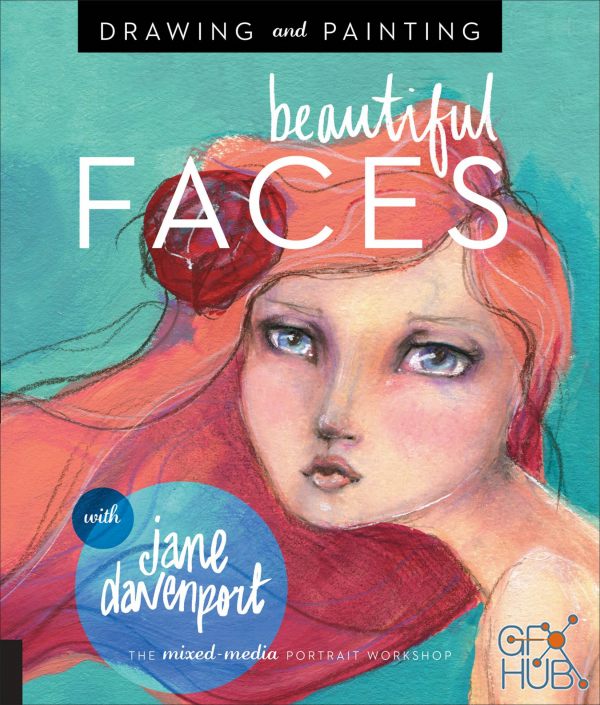 Drawing and Painting Beautiful Faces – A Mixed-Media Portrait Workshop