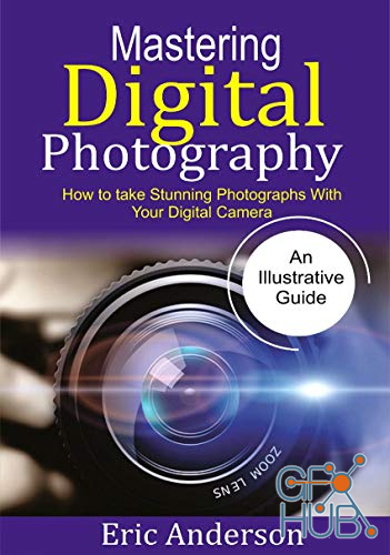 Mastering Digital Photography – How to Take Stunning Photographs with Your Digital Camera (EPUB)