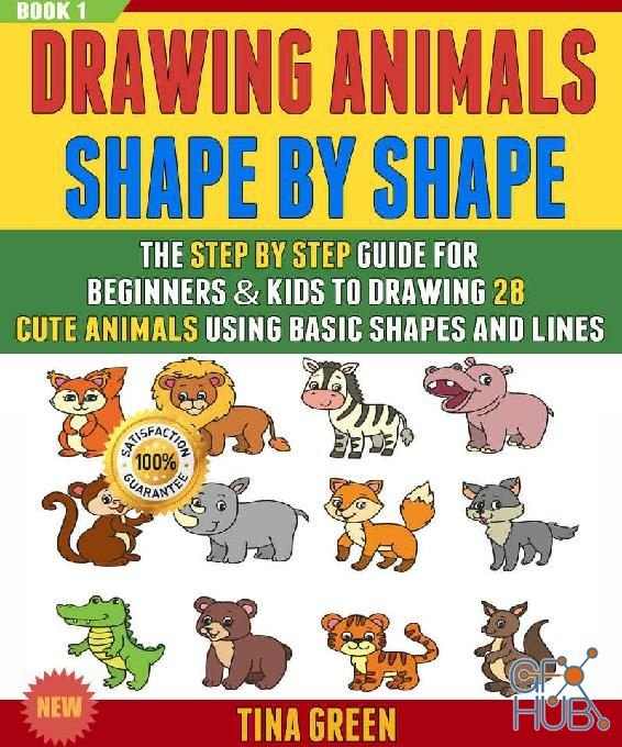 Drawing Animals Shape By Shape – The Step By Step Guide For Beginners & Kids To Drawing 28 Cute Animals (EPUB)