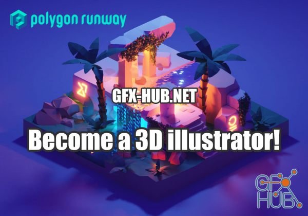 Polygon Runway – Become a 3D illustrator! (2020)