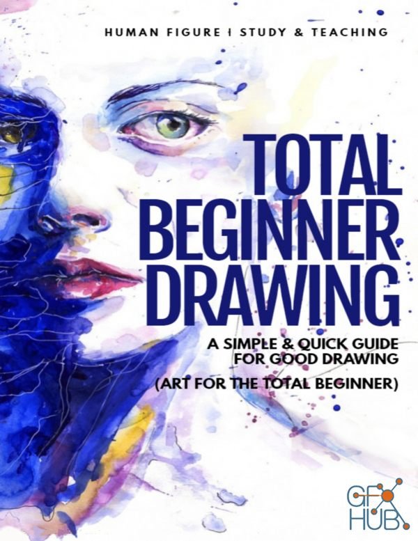 Total Beginner Drawing – A Simple & Quick Guide for Good Drawing (Art for the Total Beginner) – PDF,AZW3