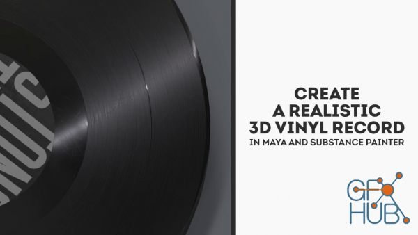 Skillshare – Create a Realistic 3D Vinyl Record in Maya and Substance Painter