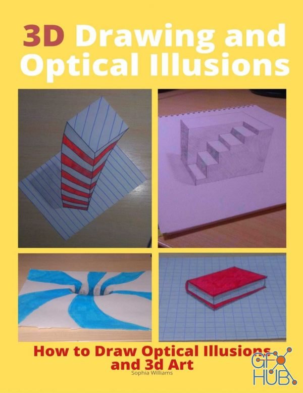 3d Drawing and Optical Illusions – How to Draw Optical Illusions and 3d Art Step by Step Guide for Kids, Teens and Students (PDF, EPUB, AZW3)