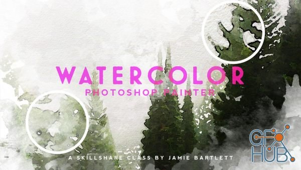 Skillshare – Watercolor Photoshop Painter: Create Watercolor Art From Photos