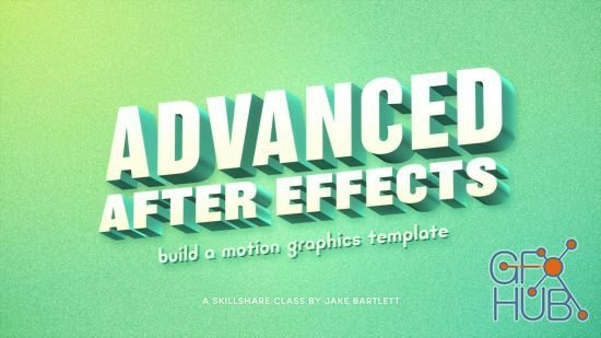 Skillshare – Advanced After Effects: Build A Motion Graphics Template