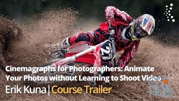 Cinemagraphs for Photographers Animate your Photos without Learning to Shoot Video