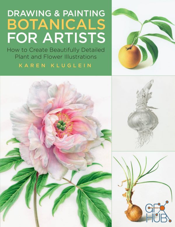 Drawing and Painting Botanicals for Artists – How to Create Beautifully Detailed Plant and Flower Illustrations (EPUB)