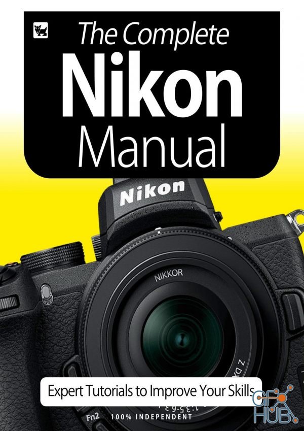 The Complete Nikon Camera Manual – Expert Tutorials To Improve Your Skills, July 2020 (PDF)