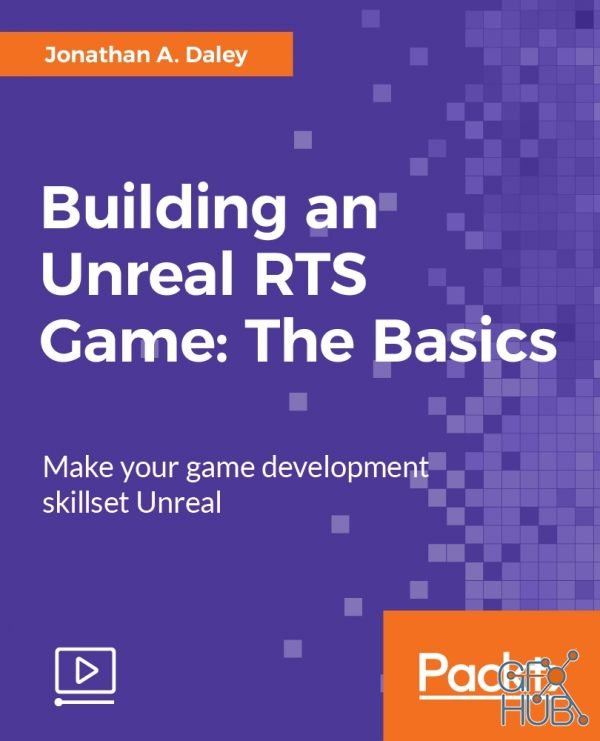 Packt Publishing – Building an Unreal RTS Game The Basics (ENG/RUS)