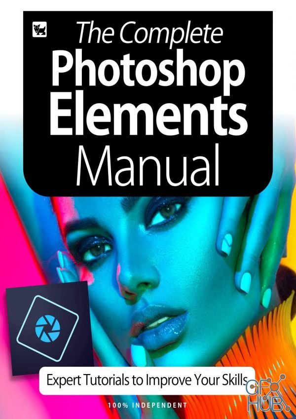 The Complete Photoshop Elements Manual - Expert Tutorials To Improve Your Skills, July 2020