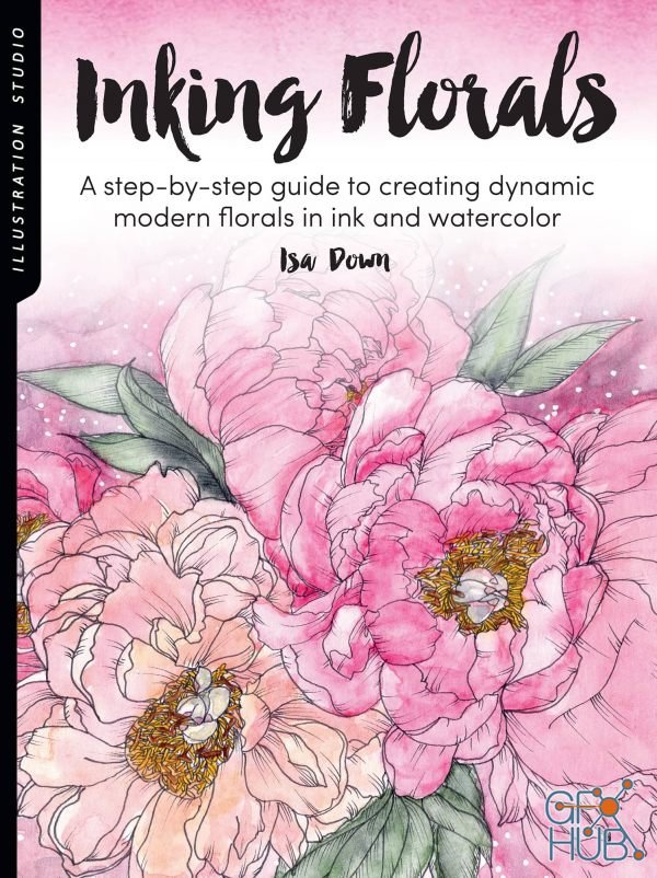 Inking Florals – A step-by-step guide to creating dynamic modern florals in ink and watercolor (Illustration Studio) – EPUB