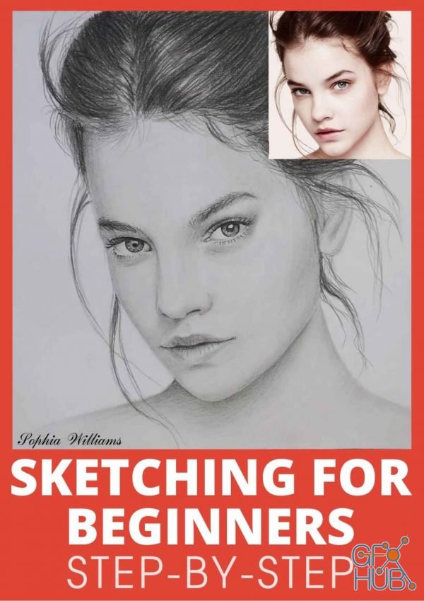 Sketching for Beginners – Drawing Basics with Sophia Williams Learn Pencil Sketching and Drawing (Book 1) – MOBI,EPUB,PDF