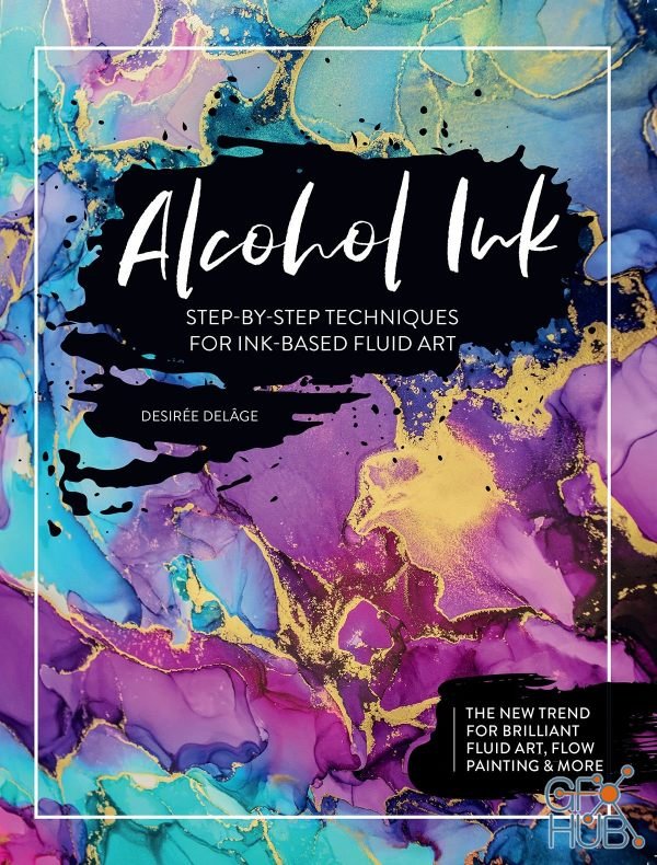 Alcohol Ink – Step-by-Step Techniques for Ink-Based Fluid Art (EPUB)