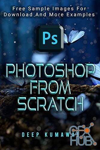 Photoshop from Scratch – The beginners guide to Photoshop (True PDF)