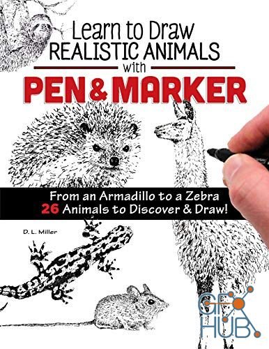 Learn to Draw Realistic Animals with Pen & Marker – From an Armadillo to a Zebra 26 Animals to Discover & Draw! (True EPUB)