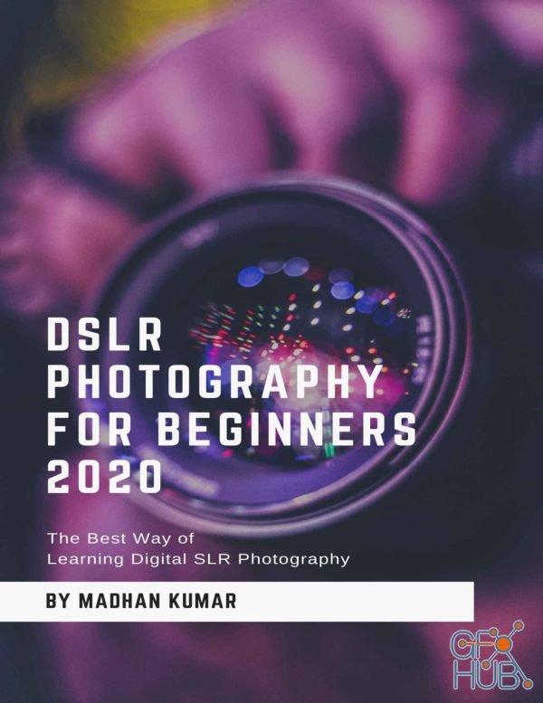 DSLR Photography for Beginners 2020 – The Best Way of Learning Digital SLR Photography (PDF)