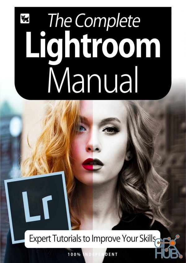 The Complete Lightroom Manual – Expert Tutorials To Improve Your Skills, 6th Edition 2020 (True PDF)