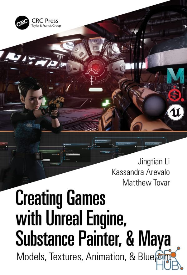 Creating Games with Unreal Engine, Substance Painter, & Maya – Models, Textures, Animation, & Blueprint (True PDF)
