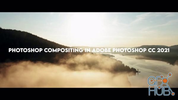 Skillshare - Photoshop Compositing In Adobe Photoshop CC 2021