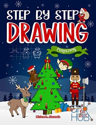 Step by Step Drawing Christmas Characters and Scenes For Kids – How to Draw Book For Kids, Santa Claus, Elves, Snowman (PDF)