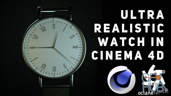 Skillshare – Modelling, Texturing and Lighting a VERY EASY and REALISTIC Watch in Cinema 4D and Octane