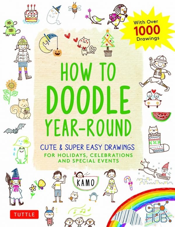 How to Doodle Year-Round – Cute & Super Easy Drawings for Holidays, Celebrations and Special Events – With Over 1000 Drawings (True PDF, EPUB)