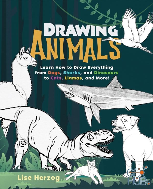 Drawing Animals – Learn How to Draw Everything from Dogs, Sharks, and Dinosaurs to Cats, Llamas, and More! (True EPUB)