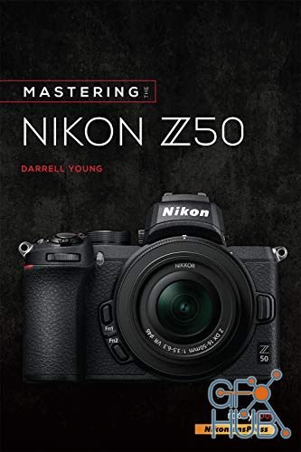 Mastering the Nikon Z50 (The Mastering Camera Guide Series) – True EPUB