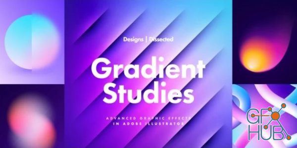 Skillshare – Designs Dissected: Gradient Studies | Advanced Graphic Effects in Adobe Illustrator